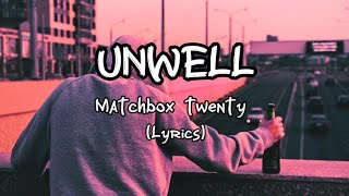 Unwell  Matchbox Twenty Lyrics [upl. by Kameko]