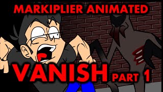 Markiplier Animated  VANISH  Part 1 [upl. by Eaver89]