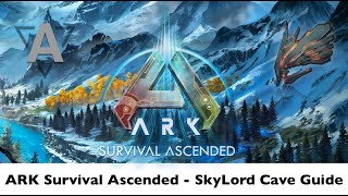 ARK Survival Ascended  Skylord Cave Guide [upl. by Kathryne]