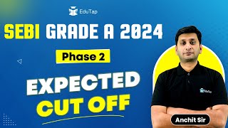 SEB Grade A 2024 Phase 2 Expected Cut Off Marks  SEBI 2024 Phase 2 Exam amp Cut Off Analysis  EduTap [upl. by Mitman693]