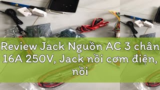 Review Jack Nguồn AC 3 chân 16A 250V Jack nồi cơm điện nồi áp suất nguồn máy tính  loại có tai [upl. by Florian960]