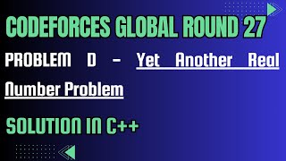 Codeforces Global Round 27 Problem D Yet Another Real Number Problem Full Solution In C [upl. by Ikeda]