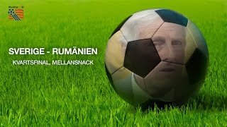 Sverige  Rumänien  Kvartsfinal  Mellansnack [upl. by Nnaasil]