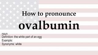 How to pronounce ovalbumin  meaning [upl. by Uhn65]