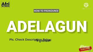 How To Pronounce ADELAGUN [upl. by Reginald]