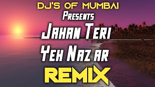 Jahan Teri Yeh Nazar DJ UJJWAL REMIX  DJs OF MUMBAI [upl. by Thilda]