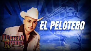 LUPILLO RIVERA  EL PELOTERO  VIDEO LÍRICO [upl. by Nocam]