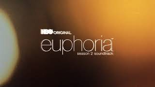 EUPHORIA™ SEASON 2 AN HBO® ORIGINAL SERIES SOUNDTRACK – OUT NOW [upl. by Znarf]