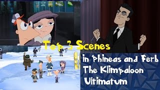 Top 3 Scenes in Phineas and Ferb The Klimpaloon Ultimatum [upl. by Geno]