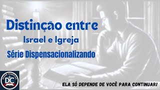 Distinção entre Israel e Igreja  Dispensacionalizando dispensacionalismo hermeneuticabiblica [upl. by Ahsikram]