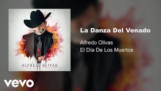 Alfredo Olivas  La Danza Del Venado Audio [upl. by Ssac]