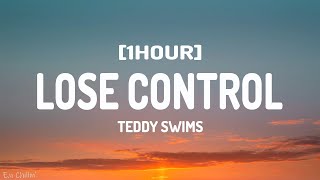 Teddy Swims  Lose Control Lyrics 1HOUR [upl. by Karel]