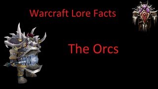 Warcraft Lore Facts  The Orcs [upl. by Formica]