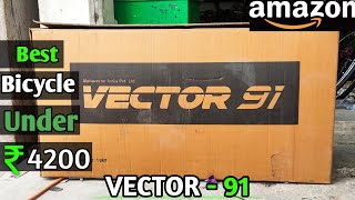 Best Cycle under 4200 In India  Vector 91 Cycle  Unboxing amp Assembling  Best Bicycle [upl. by Claud]