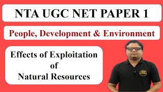 Effects of Exploitation of Natural Resources  People Development and Environment UGC NET Paper 1 [upl. by Lorain]