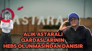 Alik Astaralı qardaşlarının həbs olunması barədə danışır  ƏDALƏTSİZ HÖKÜM VERƏNLƏR CAVAB VERƏCƏK [upl. by Naam]