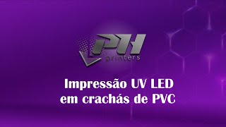 Impressão UV LED em crachás de PVC  Impressora UV LED PH3050FX  PH printers [upl. by Valsimot121]