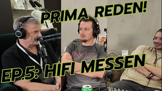 Prima Reden der Hifi Podcast EP5 Hifi Messen mit Hans Hamacher [upl. by Jac]