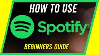 How to Use Spotify  Beginners Guide [upl. by Esorbma]