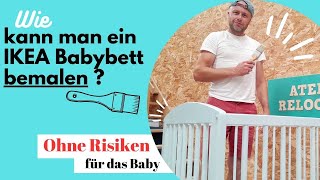 Wie Kann Man ein IKEA Babybett Bemalen Ohne Risiken für das Baby [upl. by Critchfield]