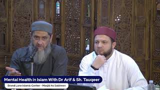 Mental Health in Islam with Dr Arif amp Sh Tauqeer [upl. by Eirrok297]