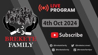 BREKETE FAMILY LIVE PROGRAM 5TH OCTOBER 2024 [upl. by Cohette]