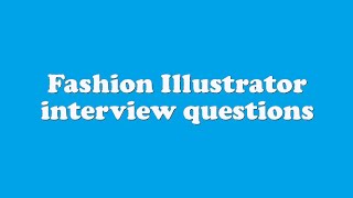 Fashion Illustrator interview questions [upl. by Yam299]