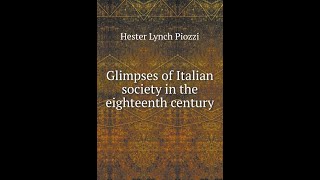 Glimpses of Italian society in the eighteenth century by Hester Lynch Piozzi  Audiobook [upl. by Ahsinor]