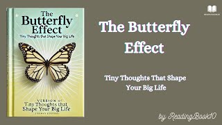 The Butterfly Effect Tiny Thoughts That Shape Your Big Life Audio Book [upl. by Zaneski]