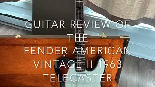 Fender American Vintage II 1963 Telecaster Guitar Review [upl. by Hafirahs295]