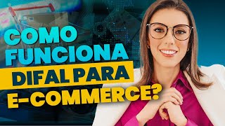 COMO FUNCIONA DIFAL PARA ECOMMERCE [upl. by Waxman]