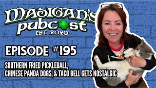 Madigans Pubcast EP 195 Southern Fried Pickleball Chinese Panda Dogs amp Taco Bell Gets Nostalgic [upl. by Eiramnna851]