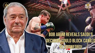 BOB ARUM REVEALS SAUDIS DECISION COULD BLOCK CANELO ALVAREZ VS TERENCE CRAWFORD [upl. by Hezekiah15]