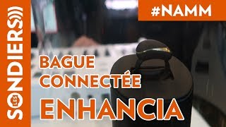 NAMM 2018 BAGUE CONNECTÉE ENHANCIA  Contrôleur MIDI [upl. by Etsirhc]