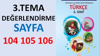 6 SINIF TÜRKÇE KİTABI 3TEMA DEĞERLENDİRME SAYFA 104 105 106 [upl. by Meek946]