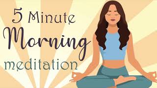 5 Minute Morning Meditation [upl. by Leavy629]