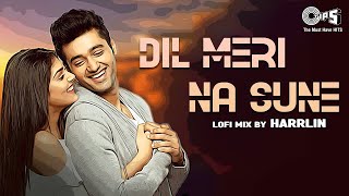 Dil Meri Na Sune Slowed And Reverb  Atif Aslam  Utkarsh Sharma  Ishita Chauhan  Hindi Lofi Song [upl. by Faina]