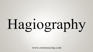 How To Say Hagiography [upl. by Zora]