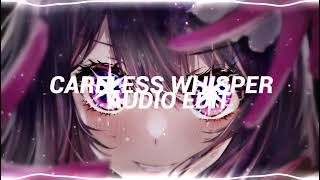 CARELESS WHISPER AuDiO Edit [upl. by Neeruam]