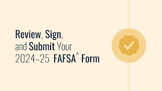 Review Sign and Submit Your 2024–25 FAFSA® Form [upl. by Dafna987]