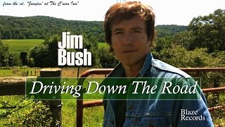 Jim Bush  Driving Down The Road [upl. by Kesley481]