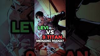 LEVI VS 9 TITAN MANA YANG LEBIH KUAT attackontitan animeindonesia [upl. by Silvie895]