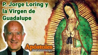 Padre Jorge Loring y la Virgen de Guadalupe  Apóstoles de Nuestro Tiempo [upl. by Lani]