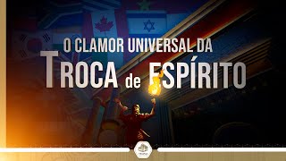 O Clamor Universal da Troca de Espírito  07 de Agosto  Templo de Salomão [upl. by Alverson798]