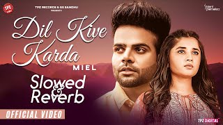 Dil Kive Karda  Slowed amp Reverb  Lofi Mix  Punjabi Song 2024 Lofi  Punjabi Songs [upl. by Malcah]