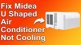 How To Fix Midea UShaped Air Conditioner Not Cooling Why Is Your Midea AC Not Blowing Cold Air [upl. by Sirmons]