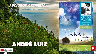 Audiobook Espírita  Entre a Terra e o Céu  Chico Xavier  Estudo Espírita  André Luiz  História [upl. by Cartie958]