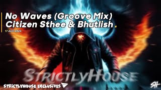 No waves Groove Mix Citizen Sthee amp Bhutlish [upl. by Nnylak]