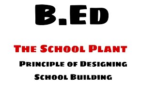 The School Plant  Principle of Designing School Building  School Management  B Ed Third Semester [upl. by Indys]