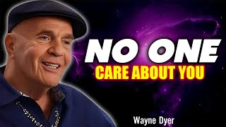 NO ONE CARES ABOUT YOU  Wayne Dyer Motivational Speech [upl. by Esoranna]